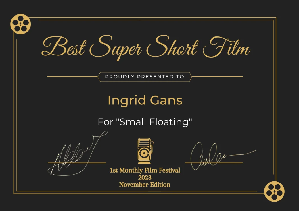 1st monthly film festival belgrad: Urkunde für Ingrid Gans für Best Super Short film für ‚Small Floating‘